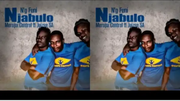 Meropa Control - Ngfuni Njabulo ft. Juizee SA